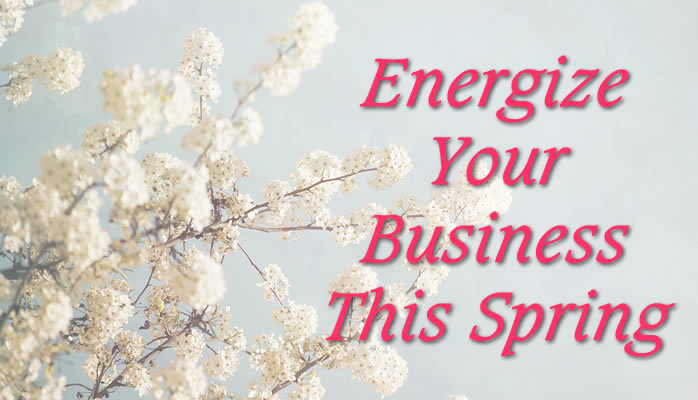 Energize your business this spring