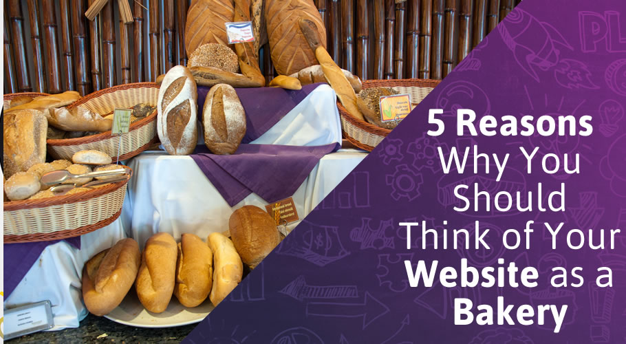 5 Reasons Why You Should Think of Your Website As a Bakery