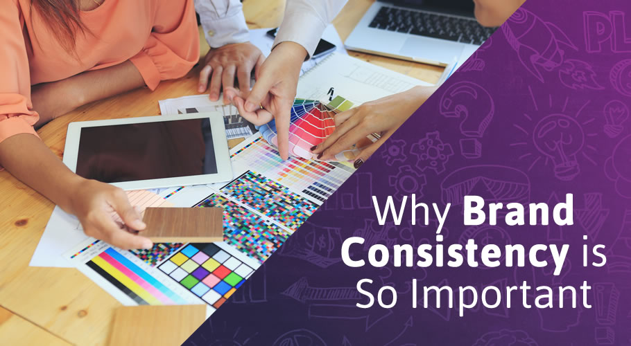 Why Brand Consistency (or Lack Thereof) Can Make or Break the Success of Your Business