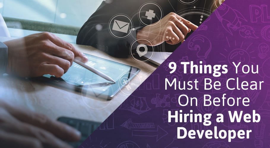 9 Things You Must Be Clear On Before Hiring a Web Developer