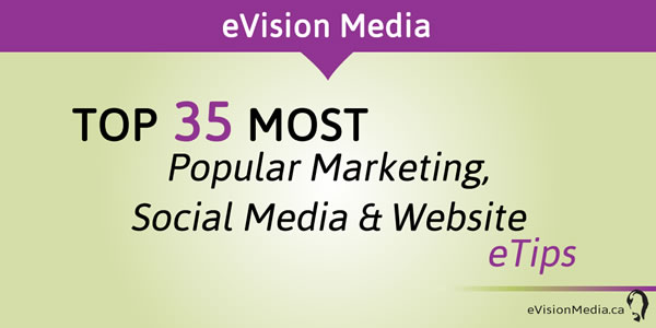 35 Of Our Most Popular Marketing, Social Media and Website eTips