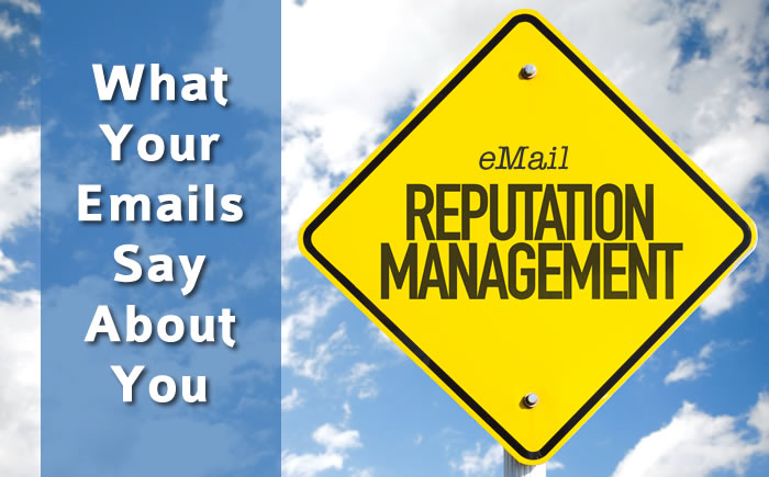 Reputation Management: What Your Emails Are REALLY Saying About You