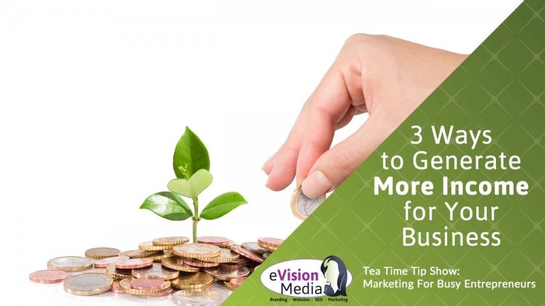 3 Ways to Generate More Income for Your Business