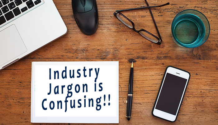 How Industry Jargon is Scaring Your Clients Straight to Your Competitor