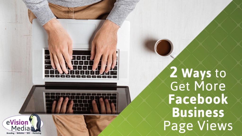 2 Ways to get More Views on your Facebook Business Page