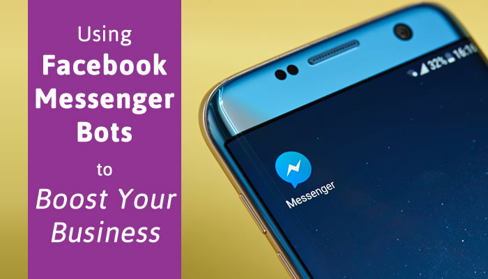 Using Facebook Messenger Bots to Boost Your Business