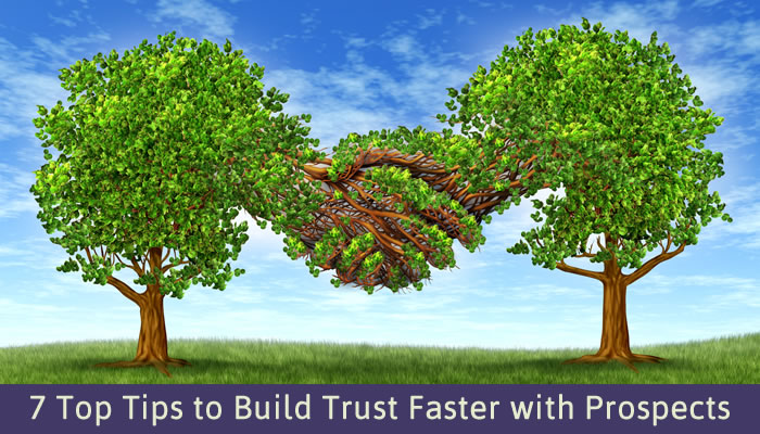 7 Top Tips to Build Trust Faster with Prospects
