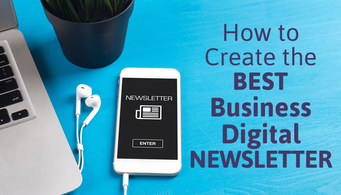 How to Create the Best Business Digital Newsletter