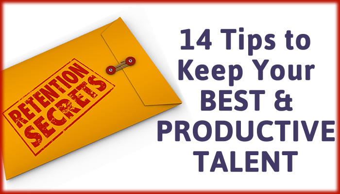 14 Tips to Keep Your Best and Most Productive Talent