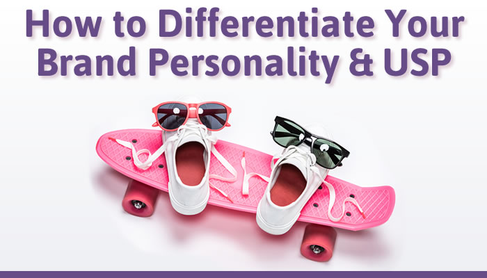 How to Differentiate Your Brand Personality & USP