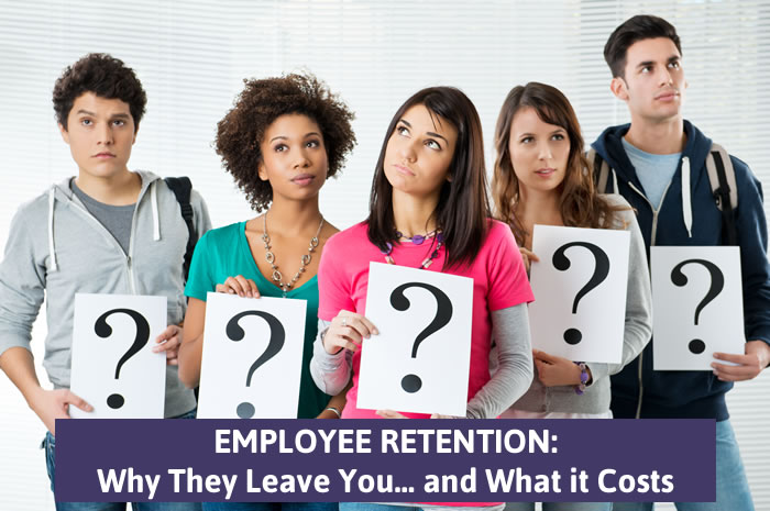 Employee Retention: Why They Leave You… and What it Costs