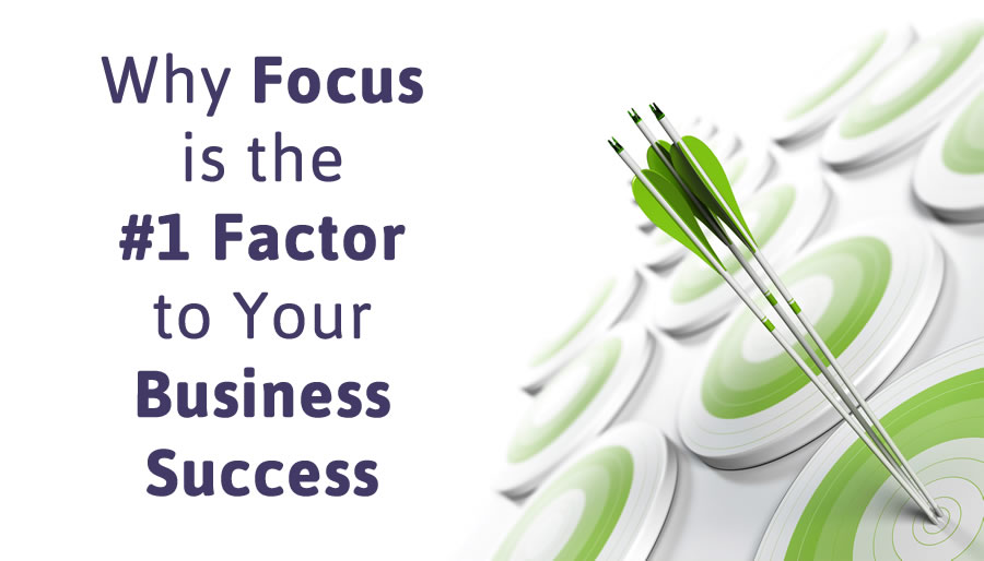 Why Focus is the #1 Factor in Your Business Success