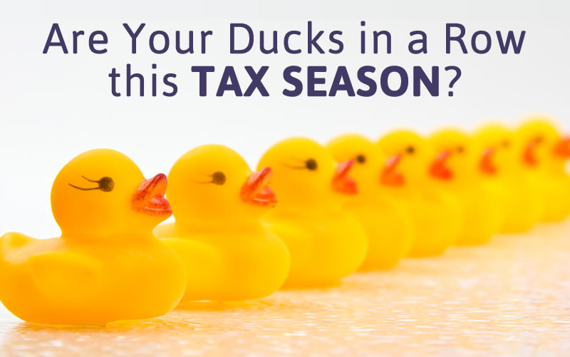 Are Your Ducks in a Row this Tax Season?
