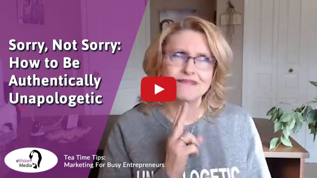 Sorry, Not Sorry: How to Be Authentically Unapologetic