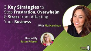 Picture of 3 Strategies Stop Frustration, Overwhelm & Stress Affecting Your Business