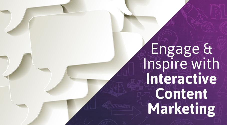 How to Engage & Inspire with Interactive Content Marketing