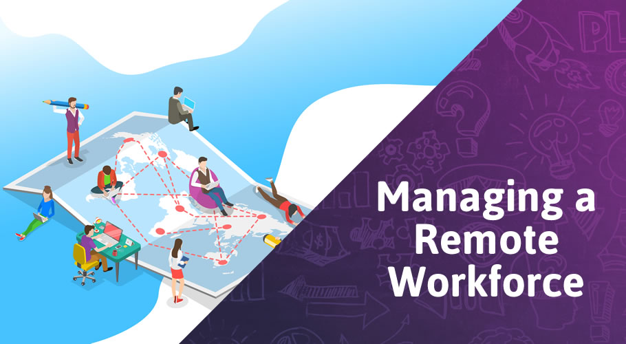 Tips on Managing Your Workforce Remotely