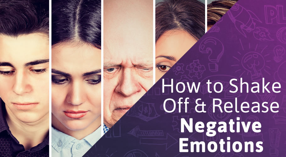 How to Shake Off & Release Negative Emotions