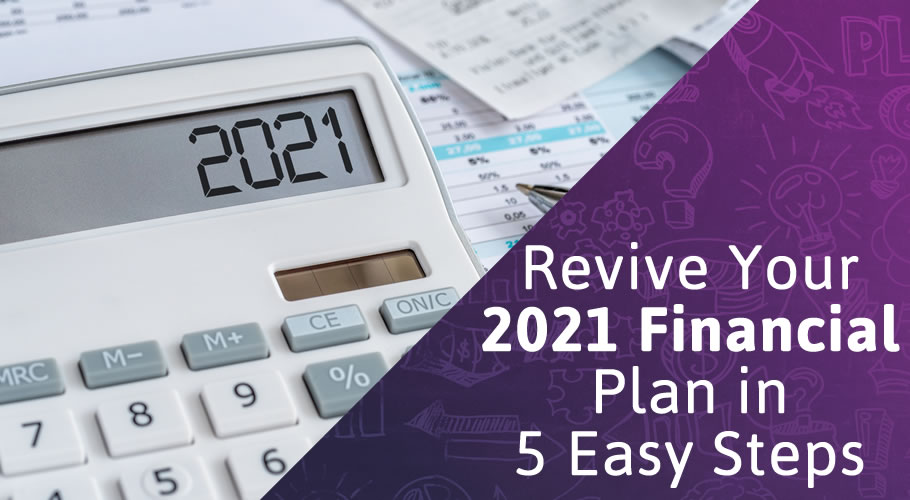Revive Your 2021 Financial Plan in 5 Easy Steps