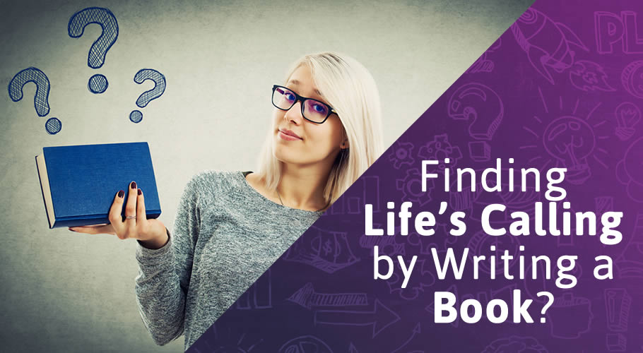 Can You Find Your Life’s Calling by Writing Your Book?