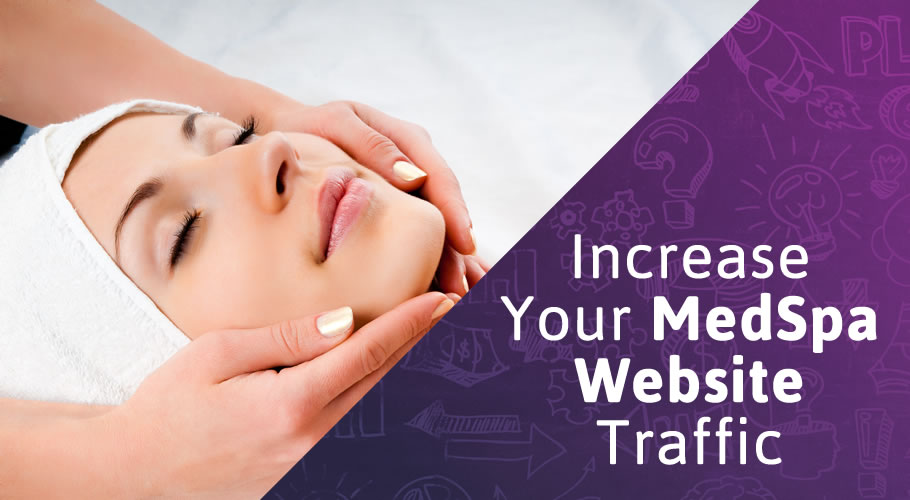 7 Tips MedSpas Can Follow to Increase Website Traffic