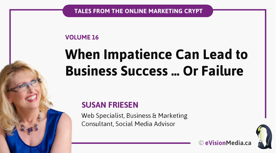 When Impatience Can Lead to Business Success... Or Failure