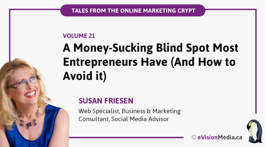 A Money-Sucking Blind Spot Most Entrepreneurs Have (And How to Avoid it)