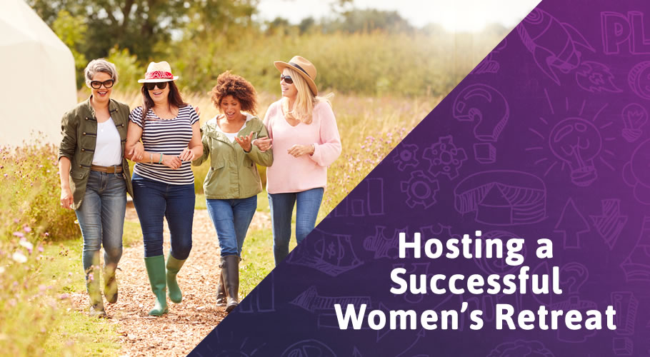 7 Key Considerations to Hosting a Successful Women’s Retreat