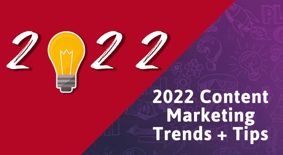 4 Content Marketing Trends That Will Define 2022 + Tips for Content Marketing
