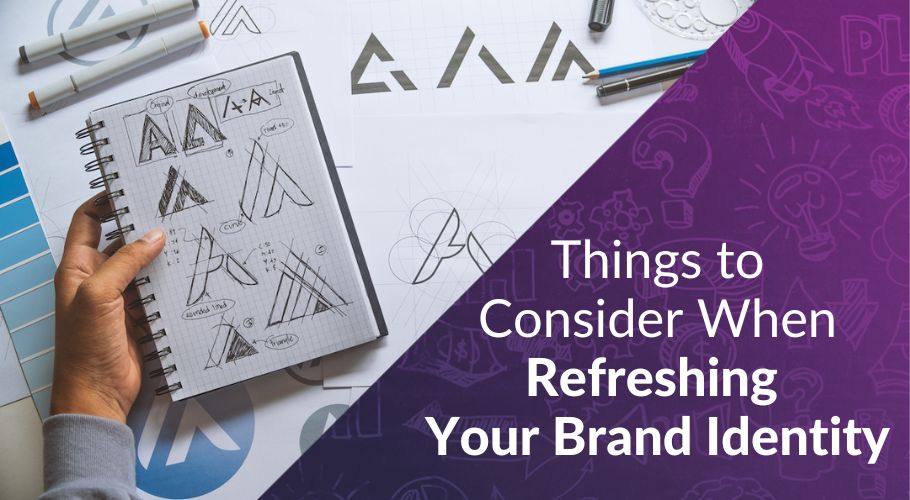 Things to Consider When Refreshing Your Brand Identity
