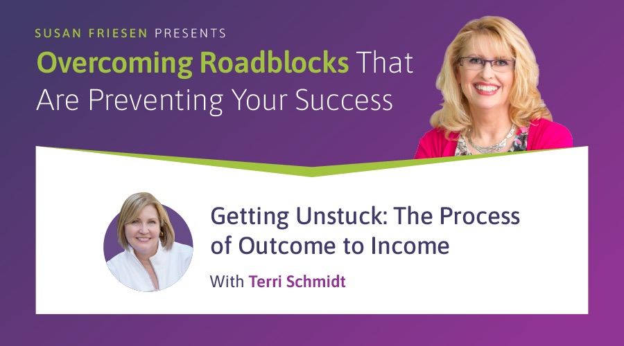 Getting Unstuck-The Process of Outcome to Income