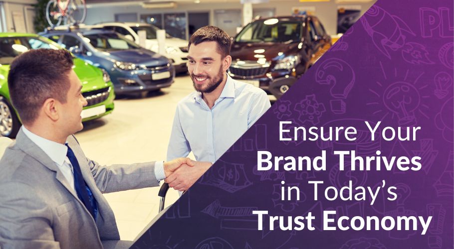 How to Ensure Your Brand Thrives in Today’s Trust Economy