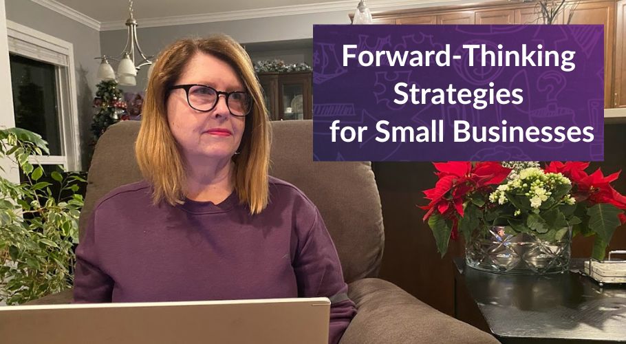 Forward-Thinking Strategies for Small Businesses to Get Beyond the Dreaded Year-End Analysis