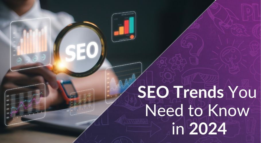 11 SEO Trends You Need to Know About in 2024