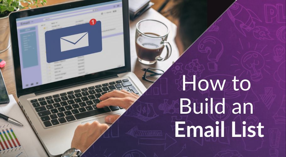 The Dos and Don’ts of How to Build an Email List