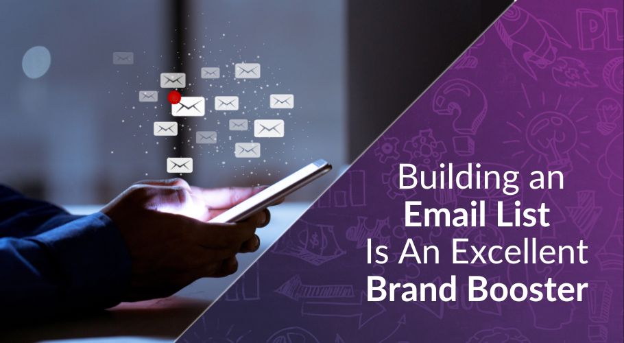 Why Building an Email List Is An Excellent Brand Booster