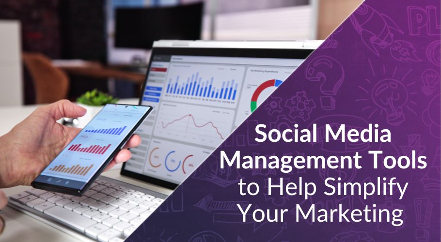 6 Social Media Management Tools to Help You Save Time and Simplify Your Marketing