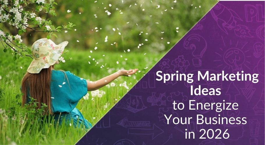 7 Spring Marketing Ideas to Energize Your Business in 2026