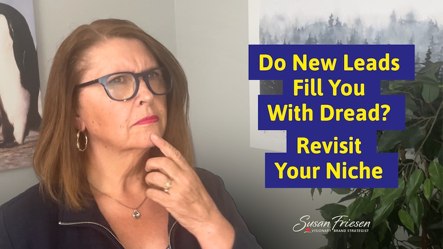 Do New Leads Fill You With Dread? Revisit Your Niche